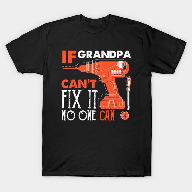 If Grandpa Can't fix it No One Can Shirt, Funny Father Shirt, Fathers Day Gift, Gift for Dad, Funny Dad T-Shirt by mittievance